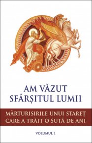 Am vazut sfarsitul lumii. Marturisirile unui staret care a trait o suta de ani - Carti.Crestinortodox.ro