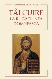 Talcuire la Rugaciunea Domneasca - Carti.Crestinortodox.ro