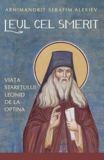 Leul cel smerit. Viata staretului Leonid de la Optina - Carti.Crestinortodox.ro