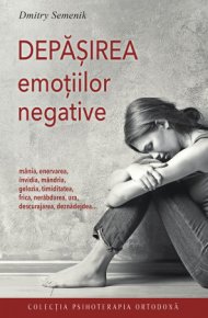 Depasirea emotiilor negative - Carti.Crestinortodox.ro