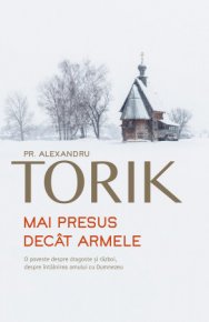 Mai presus decat armele - Carti.Crestinortodox.ro