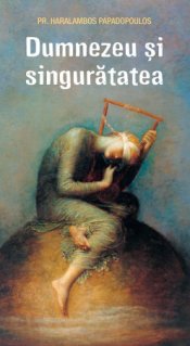 Dumnezeu si singuratatea - Carti.Crestinortodox.ro
