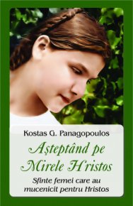 Asteptand pe Mirele Hristos. Sfinte femei care au mucenicit pentru Hristos - Carti.Crestinortodox.ro