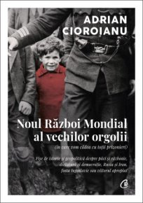 Noul Razboi Mondial al vechilor orgolii (in care vom cadea cu totii prizonieri) - Carti.Crestinortodox.ro