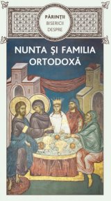 Parintii Bisericii despre nunta si familia ortodoxa - Carti.Crestinortodox.ro