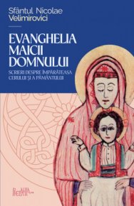 Evanghelia Maicii Domnului. Scrieri despre Imparateasa cerului si a pamantului - Carti.Crestinortodox.ro