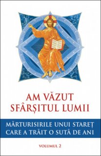 Am vazut sfarsitul lumii. Marturisirile unui staret care a trait o suta de ani - vol. 2 - Carti.Crestinortodox.ro