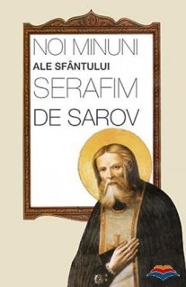Noi minuni ale Sfantului Serafim de Sarov - Carti.Crestinortodox.ro