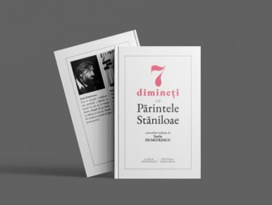 7 dimineti cu Parintele Staniloae - convorbiri realizate de Sorin Dumitrescu - Carti.Crestinortodox.ro