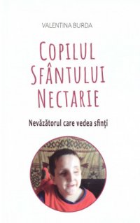 Copilul Sfantului Nectarie - Nevazatorul care vedea sfinti - Carti.Crestinortodox.ro