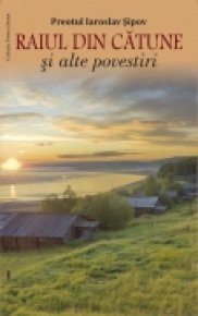 Raiul din catune si alte povestiri - Carti.Crestinortodox.ro