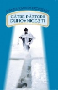 Catre pastorii duhovnicesti - Carti.Crestinortodox.ro