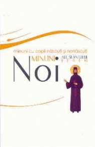 Noi minuni ale Sfantului Efrem. Minuni cu copii nascuti si nenascuti - Carti.Crestinortodox.ro