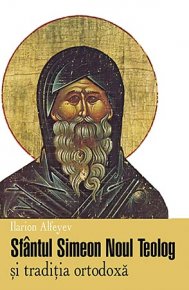 Sfantul Simeon Noul Teolog si traditia ortodoxa - Carti.Crestinortodox.ro