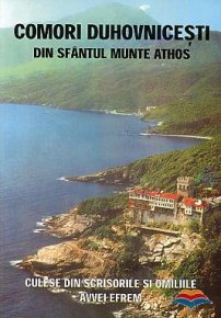 Comori duhovnicesti din sfantul Munte Athos culese din scrisorile si omiliile Avvei Efrem - Carti.Crestinortodox.ro