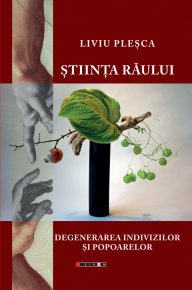 Stiinta raului - Degenerarea indivizilor si popoarelor - Carti.Crestinortodox.ro