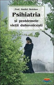 Psihiatria si problemele vietii duhovnicesti - Carti.Crestinortodox.ro