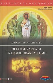 Desfigurarea si transfigurarea lumii - Carti.Crestinortodox.ro