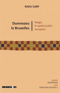 Dumnezeu la Bruxelles. Religia in spatiul public european - Carti.Crestinortodox.ro