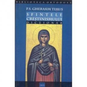 Sfintele crestinismului. Dictionar - Carti.Crestinortodox.ro