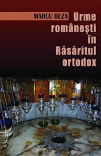 Urme romanesti in Rasaritul ortodox. Ed. a III-a - Carti.Crestinortodox.ro
