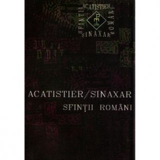 Acatistier - Sinaxar. Sfintii romani - Carti.Crestinortodox.ro