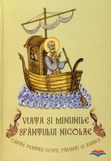 Viata si minunile Sfantului Nicolae - carte pentru copii, parinti si bunici - Carti.Crestinortodox.ro