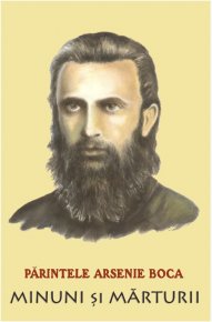 Parintele Arsenie Boca. Minuni si marturii - Carti.Crestinortodox.ro